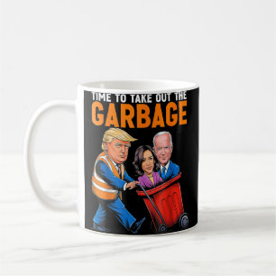 Garbage for Trump 2024 Funny Time to take out Garb Coffee Mug