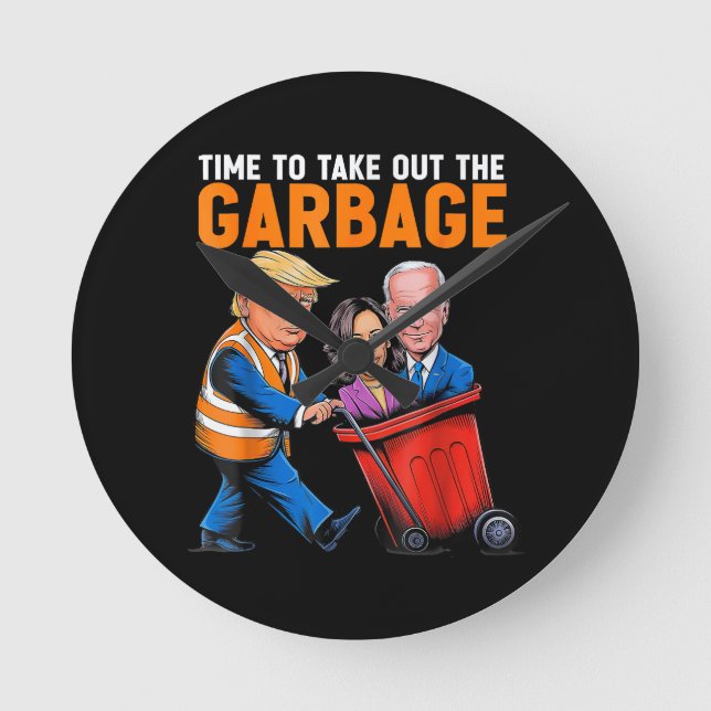 Garbage for Trump 2024 Funny Time to take out Garb Round Clock (Front)