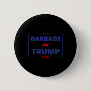 Garbage For Trump 2024 Funny Trump Supporter 1 6 Cm Round Badge
