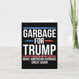 _garbage For Trump Make American Garbage Great Aga Card