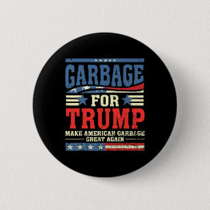 Garbage For Trump Make American Garbage Great Agai 6 Cm Round Badge