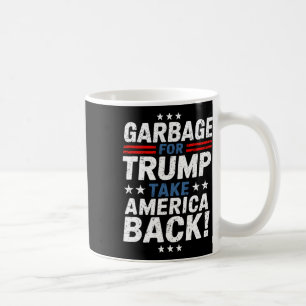 Garbage For Trump Take America Back Presidential E Coffee Mug
