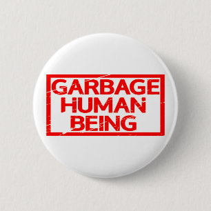 Garbage Human Being Stamp 6 Cm Round Badge