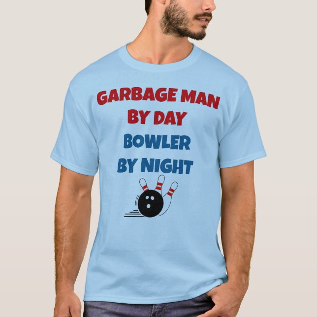 Garbage Man by Day Bowler by Night T-Shirt (Front)
