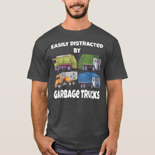 Garbage Man Driver Easily Distracted By Garbage Tr T-Shirt