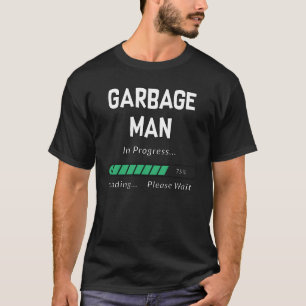 Garbage Man In Progress Funny Student & Job Gift T-Shirt