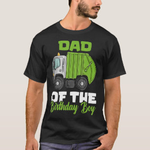 Garbage Truck Birthday Dad Of The Birthday Boy T-Shirt