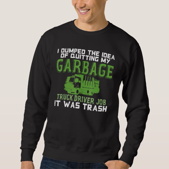 Garbage Truck Driver Joke Trucks Recycling Waste B Sweatshirt (Front)