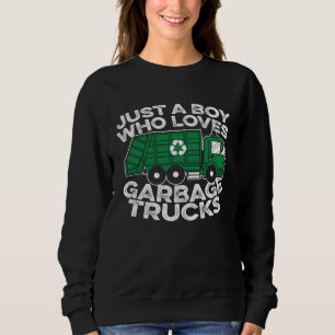 Garbage Truck  Driver Just A Boy Who Loves Garbage Sweatshirt