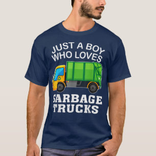 Garbage Truck Just A Boy Who Loves Garbage Trucks6 T-Shirt