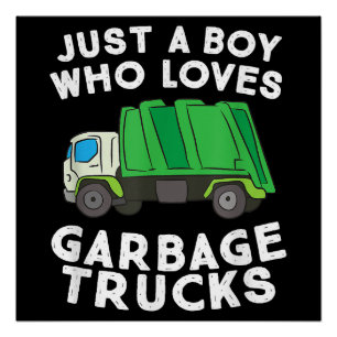 Garbage Truck Just A Boy Who Loves Garbage Trucks Poster