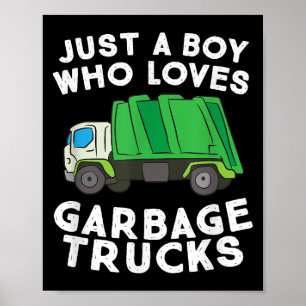 Garbage Truck Just A Boy Who Loves Garbage Trucks Poster