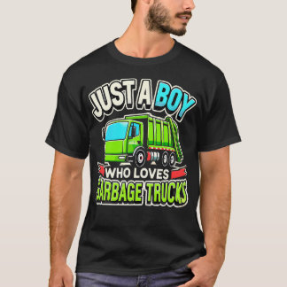 Garbage Truck Lover Just A Boy Who Loves Garbage T T-Shirt