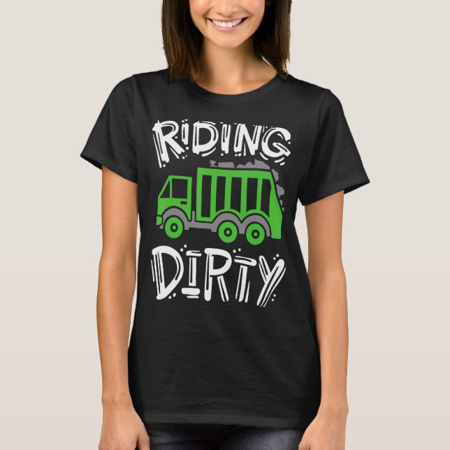 Garbage Truck Riding Dirty T-Shirt (Front)