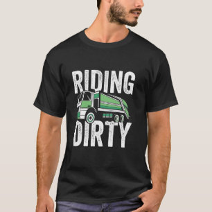 Garbage Truck Saying Riding Dirty Funny Trash Mana T-Shirt