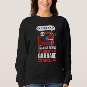 Garbage Truck Trash Collector Recycling Waste Mana Sweatshirt