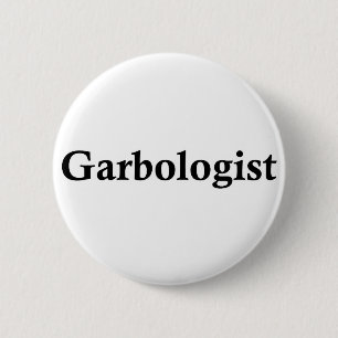 Garbologist 6 Cm Round Badge