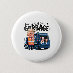 Garbyge For Trump 2024 Funny Time To Take Out Garg 6 Cm Round Badge