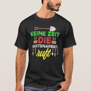 Garden And Gardening Saying For Hobby Gardeners T-Shirt