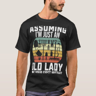 Garden Assuming I'm Just An Old Lady Was Your Firs T-Shirt