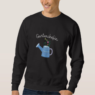 Garden Chefin Watering Can Gardener Garden Queen H Sweatshirt