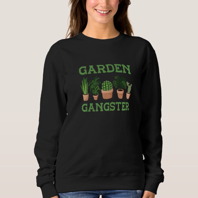 Garden Gangster Botanical Flowers Gardening Plant Sweatshirt (Front)