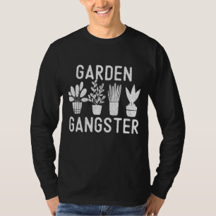Garden Gangster Funny Gardening Lover Gardener Hum T-Shirt