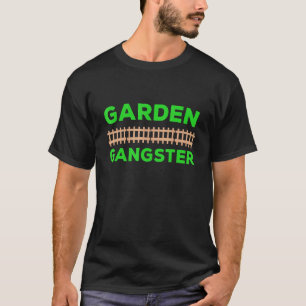 Garden Gangster Gardening Joke Gardener Saying Qu T-Shirt