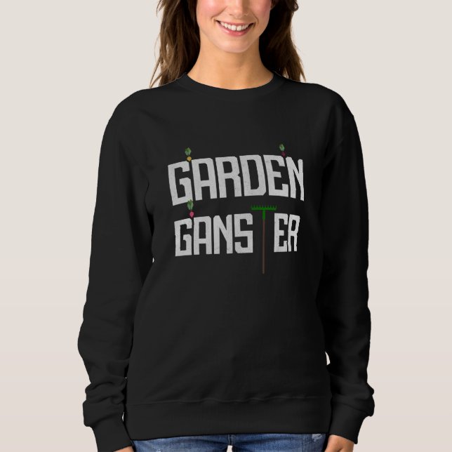 Garden Gangster Hobby Gardener Sweatshirt (Front)