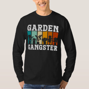 GARDEN GANGSTER I Plants Gardener Gardening T-Shirt