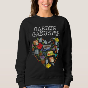 Garden Gangster Life Gardening heart men women Sweatshirt