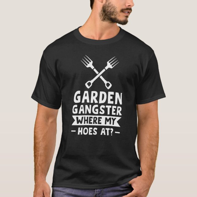 Garden Gangster Where My At Planting T-Shirt (Front)