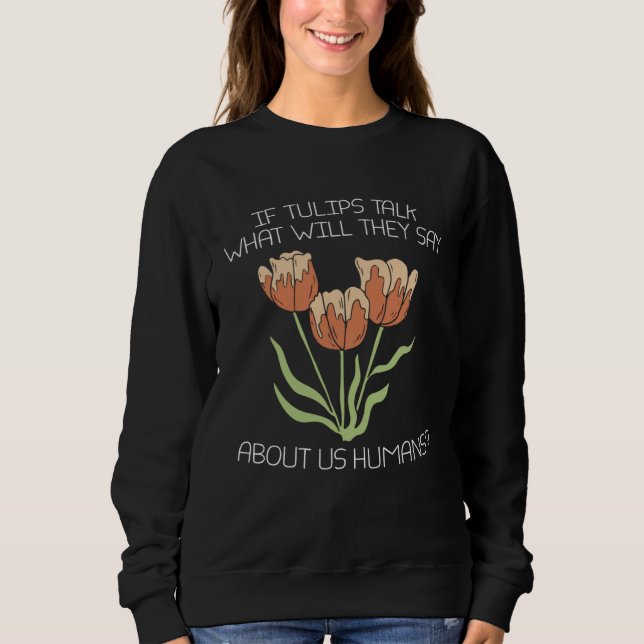 Garden Gardener  Tulip Gardening Sweatshirt (Front)