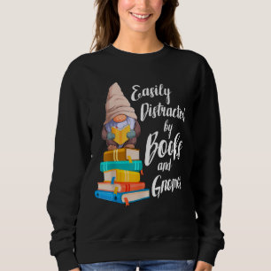 Garden Gnome Easily Distracted By Books Gnomes Boo Sweatshirt