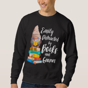 Garden Gnome Easily Distracted By Books Gnomes Boo Sweatshirt