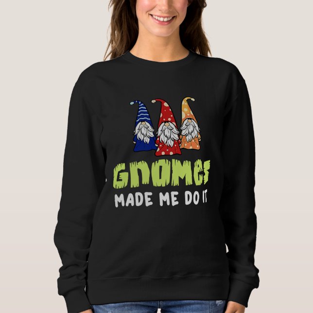 Garden Gnome  Gnomies Gardening Sweatshirt (Front)