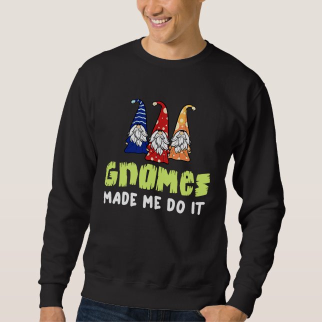 Garden Gnome  Gnomies Gardening Sweatshirt (Front)