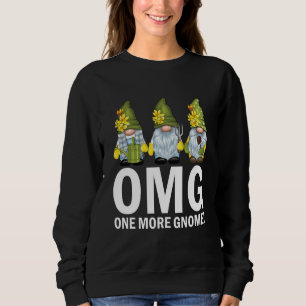 Garden Gnomes OMG One More Gnome Gardener Sweatshirt