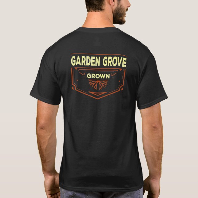 Garden Grove Grown California Hometown Ca Home Sta T-Shirt (Back)