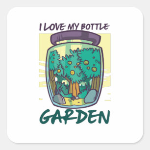 Garden - I Love My Bottle Garden Square Sticker