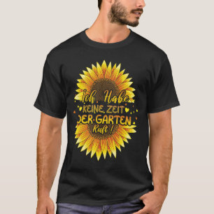 Garden Is Calling Have No Time Farmer Plants Hobby T-Shirt