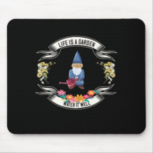Garden - Life Is A Garden Water It Well Mouse Pad
