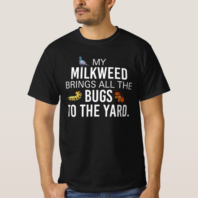 Garden, Milkweed Brings Bugs to the Yard Butterfly T-Shirt (Front)