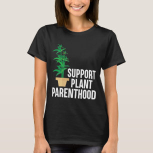 Garden Support Plant Parenthood Gardening T-Shirt