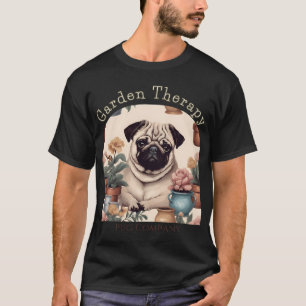 Garden theraphy pug company gardening puppy flower T-Shirt