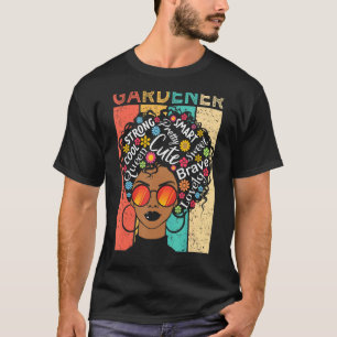 Gardener Black Woman Has Afro Hairstyle Black Hist T-Shirt