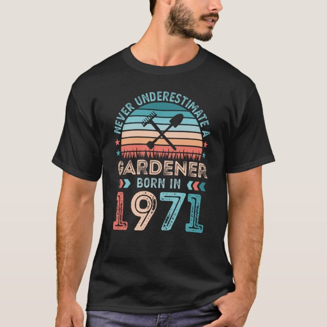 Gardener born 1971 Gardening 50th Birthday Gift T-Shirt (Front)