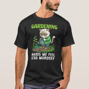 Gardener cat funny gardening makes me feel less Mu T-Shirt