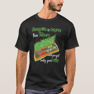 Gardener Cheaper Than A Therapy Garden Saying T-Shirt