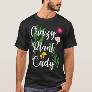 Gardener Crazy Plant Lady Funny Gardening T-Shirt